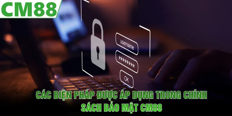 Các biện pháp được CM88 áp dụng trong chính sách bảo mật